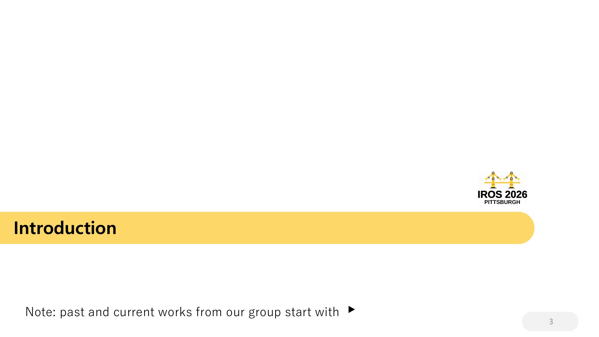 3 Introduction Note: past and current works from our group start with